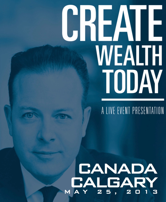 Create Wealth Today - CANADA Calgary, May 25, 2013